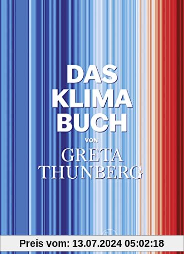 Das Klima-Buch von Greta Thunberg: Der aktuellste Stand der Wissenschaft unter Mitarbeit der weltweit führenden Expert:innen